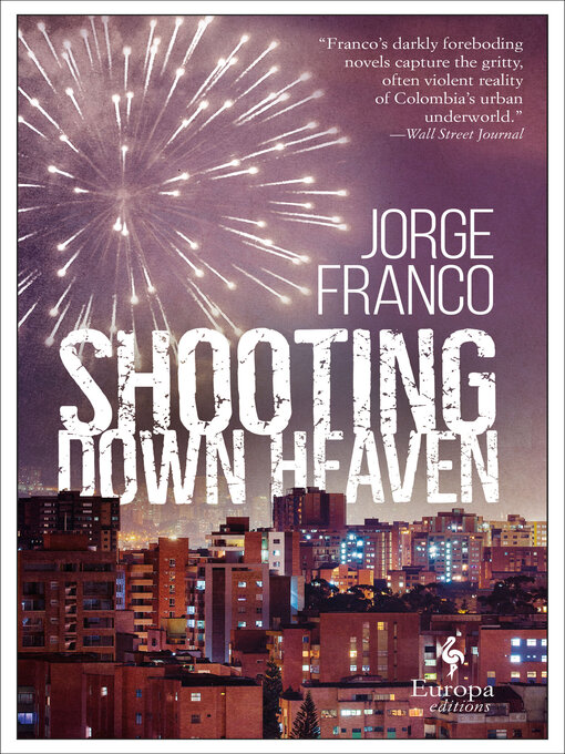 Title details for Shooting Down Heaven by Jorge Franco - Available